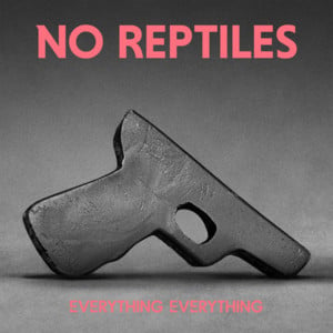 No Reptiles - Everything Everything