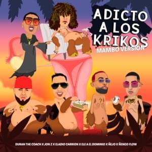 Adicto A Los Krikos (Mambo Version) - Duran The Coach (Ft. Ñejo, Eladio Carrión, Ele A El Dominio, Ñengo Flow & Jon Z)