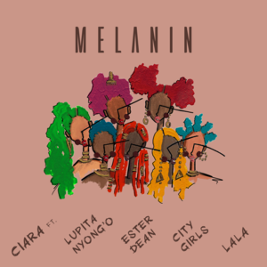 Melanin - Ciara (Ft. City Girls, Ester Dean, LaLa & Lupita Nyong'o)