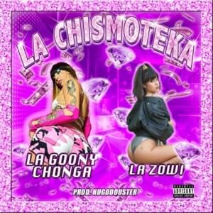 La Chismoteka - La Goony Chonga (Ft. La Zowi)