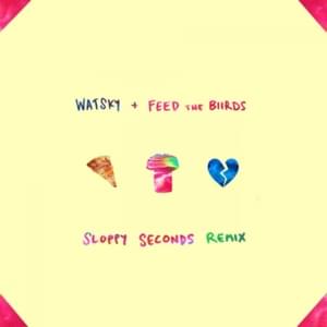 Sloppy Seconds (Remix) - Watsky (Ft. Feed the Biirds)