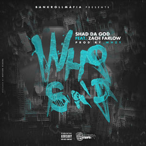 Who Said - Shad da God (Ft. Zach Farlow)