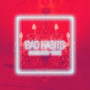 Bad Habits - Monsieur Adi (Ft. VÉRITÉ)