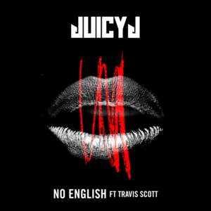 No English - Juicy J (Ft. Travis Scott)