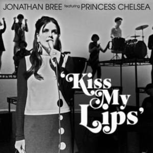 Kiss My Lips - Jonathan Bree (Ft. Princess Chelsea)