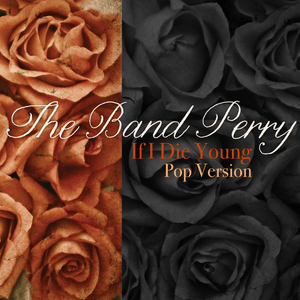 If I Die Young (Acoustic Version) - The Band Perry