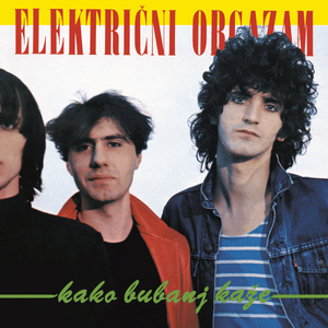 Kako bubanj kaže - Električni Orgazam