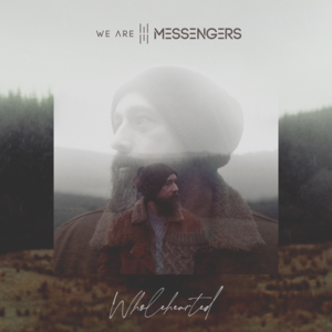 Wholehearted - We Are Messengers