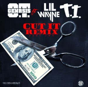 Cut It (Remix 2) - O.T. Genasis (Ft. Lil Wayne & T.I.)