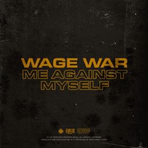 Me Against Myself - Wage War