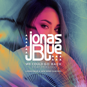 We Could Go Back (Jonas Blue & Jack Wins Club Mix) - Jonas Blue (Ft. Moelogo)