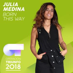 Born This Way - Operación Triunfo 2018 (Ft. Julia Medina)