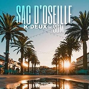 SAC D’OSEILLE - Kdeux (Ft. SDM)