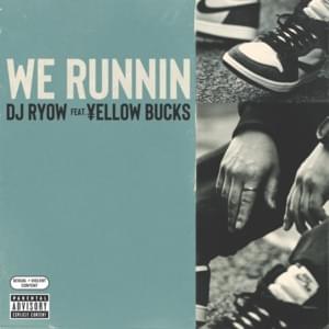 We Runnin - DJ RYOW (Ft. ¥ellow Bucks)