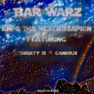 Bar Warz - Da Horaha Shiki & Kin-G Tha Heterosapien (Ft. Canibus)