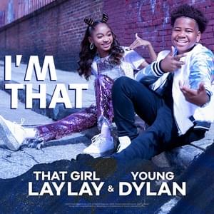 I’m That - Young Dylan & That Girl Lay Lay