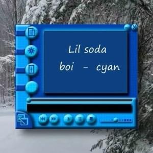 ​cyan - Lil Soda Boi