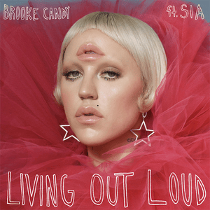 Living Out Loud - Brooke Candy (Ft. Sia)