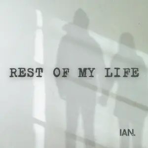 REST OF MY LIFE - ​ian