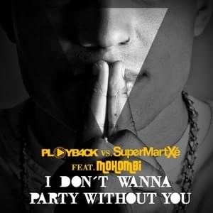 I Don’t Wanna Party Without You - PLAYB4CK & SuperMartxe (Ft. Mohombi)