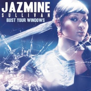 Bust Your Windows - Jazmine Sullivan