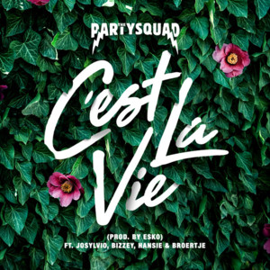 C’est La Vie - The Partysquad (Ft. Bizzey, Broertje, Hansie & Josylvio)