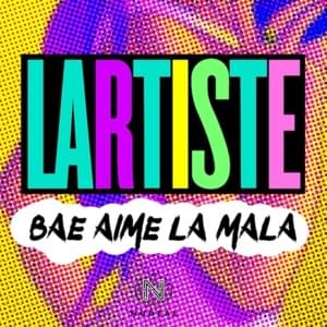 Bae aime la mala - Lartiste