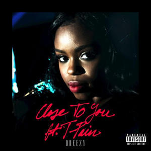 Close to You - Dreezy (Ft. T-Pain)