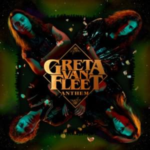 Anthem - Greta Van Fleet