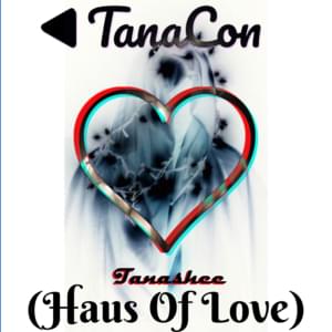 TanaCon (Haus of Love) - Tanashee