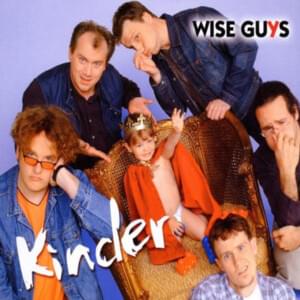 Kinder - Wise Guys