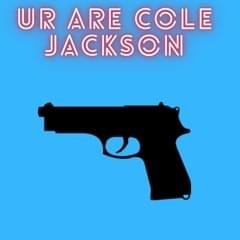 Ur are Cole Jackson - TheRealTheWarrior