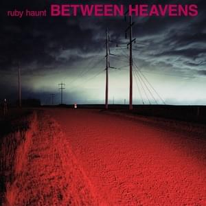 Between Heavens - Ruby Haunt