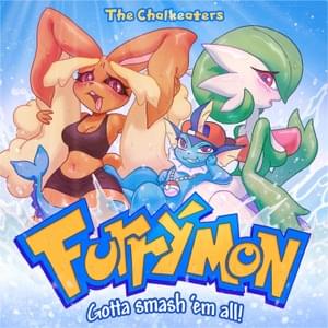 Furrýmon: Gotta Smash ’Em All! (YouTube Version) - The Chalkeaters (Ft. Black Gryph0n & PiNKII)