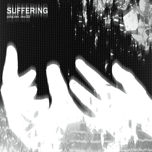 ​suffering - ​yung van & Two:22