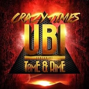 Crazy Times (Radio Edit) - UBI (Ft. Tom-E & Rime)