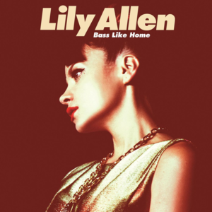 Bass Like Home - Lily Allen