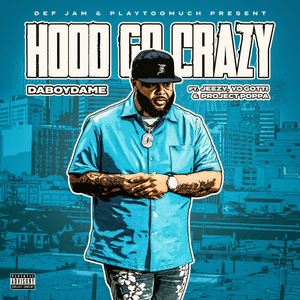 Hood Go Crazy - DaBoyDame (Ft. Jeezy, Project Poppa & Yo Gotti)