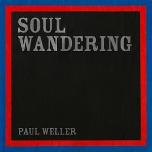 Soul Wandering - Paul Weller (Ft. Bobby Gillespie)