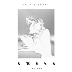 Swang (Remix) - Travis Scott (Ft. Rae Sremmurd)