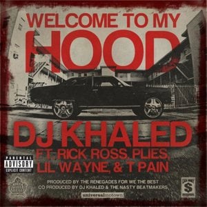 Welcome to My Hood - DJ Khaled (Ft. Lil Wayne, Plies, Rick Ross & T-Pain)