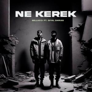 Ne Kerek - 6ELLUCCI (Ft. Qiyal Darian)