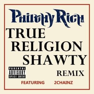 True Religion Shawty (Remix) - Philthy Rich (Ft. 2 Chainz)