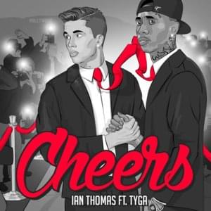 Cheers - Ian Thomas (Ft. Tyga)