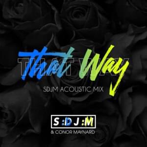 That Way (SDJM Acoustic Mix) - SDJM (Ft. Conor Maynard)