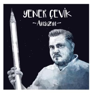 Ansızın - Yener Çevik