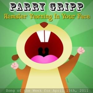 Hamster Yawning in Your Face - Parry Gripp