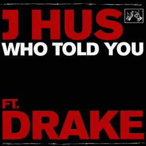 Who Told You - J Hus (Ft. Drake)