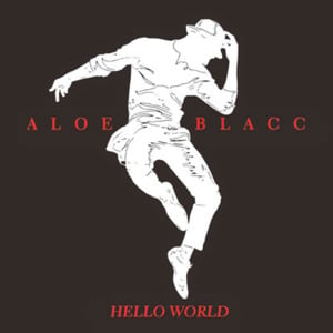 Hello World (The World Is Ours) - Aloe Blacc