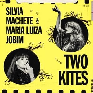 Two Kites - Silvia Machete (Ft. Maria Luiza Jobim)